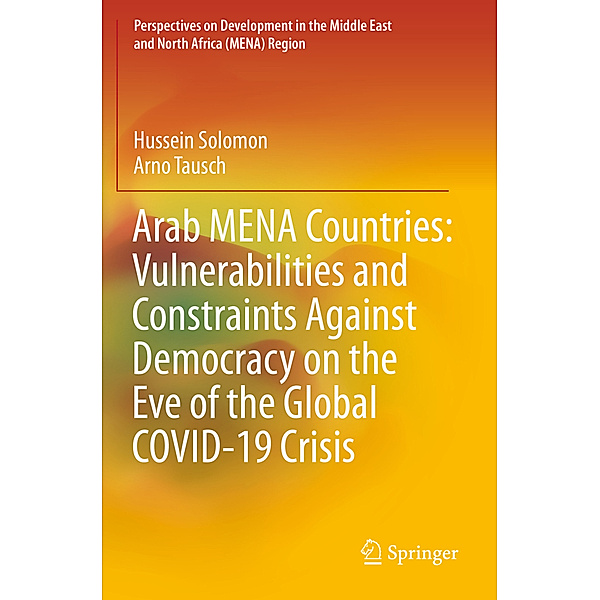 Arab MENA Countries: Vulnerabilities and Constraints Against Democracy on the Eve of the Global COVID-19 Crisis, Hussein Solomon, Arno Tausch
