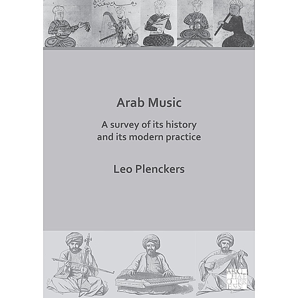 Arab Music: A Survey of Its History and Its Modern Practice, Leo Plenckers