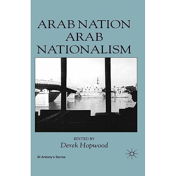 Arab Nation, Arab Nationalism / St Antony's Series, D. Hopwood