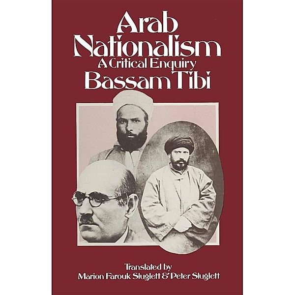 Arab Nationalism, Bassam Tibi, Ed, Trans Marion Farouk-Sluglett, Peter Sluglett, Kenneth A. Loparo