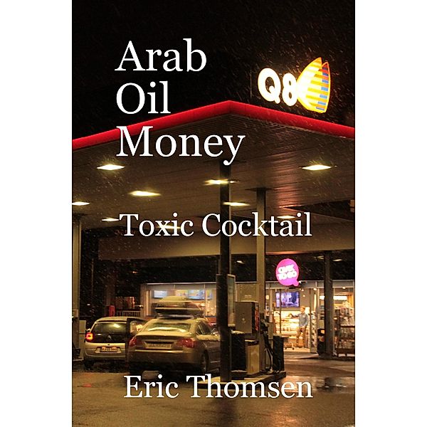 Arab Oil Money - Toxic Cocktail, Eric Thomsen