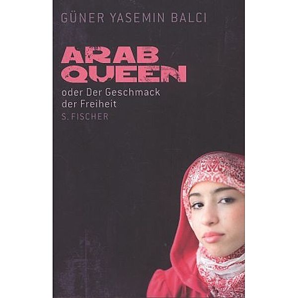 Arab Queen oder Der Geschmack der Freiheit, Güner Y. Balci