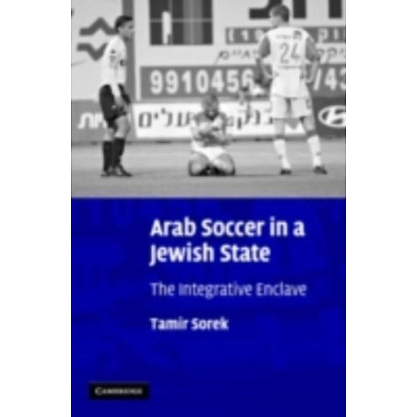 Arab Soccer in a Jewish State, Tamir Sorek