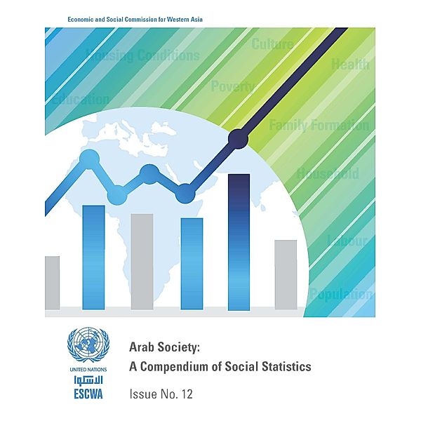 Arab Society: A Compendium of Social Statistics: Arab Society: Compendium of Social Statistics - Issue No.12