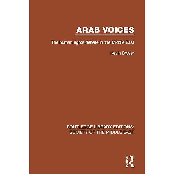 Arab Voices / Routledge Library Editions: Society of the Middle East, Kevin Dwyer
