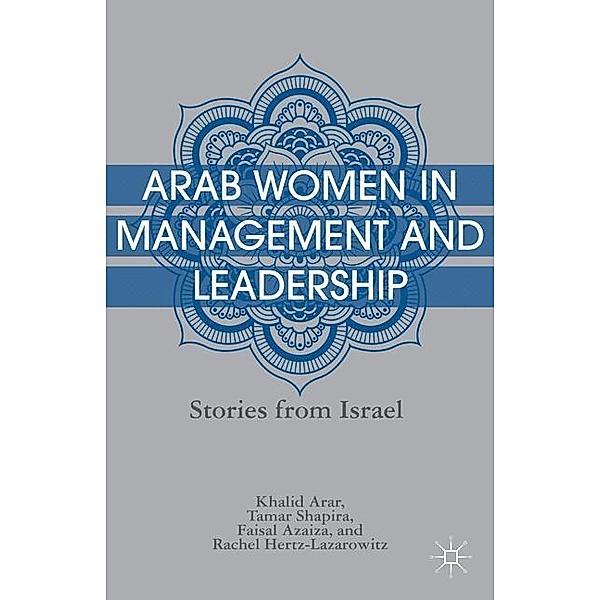 Arab Women in Management and Leadership, K. Arar, T. Shapira, F. Azaiza, R. Hertz-Lazarowitz