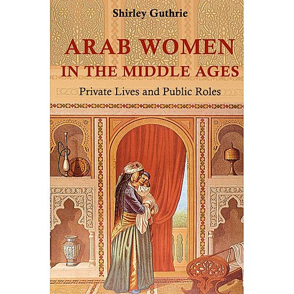 Arab Women in the Middle Ages, Shirley Guthrie