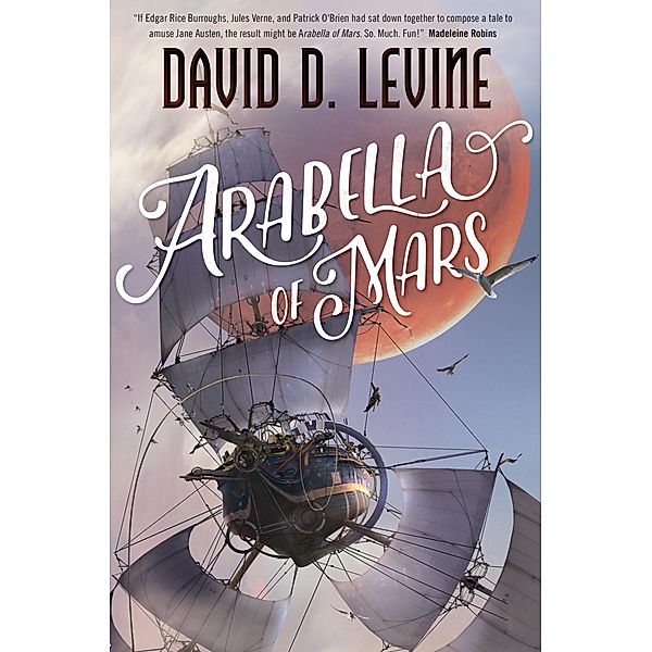 Arabella of Mars / The Adventures of Arabella Ashby Bd.1, David D. Levine