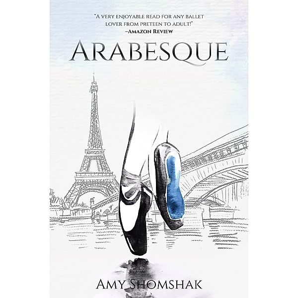 Arabesque (The Ballet Series, #2) / The Ballet Series, Amy Shomshak