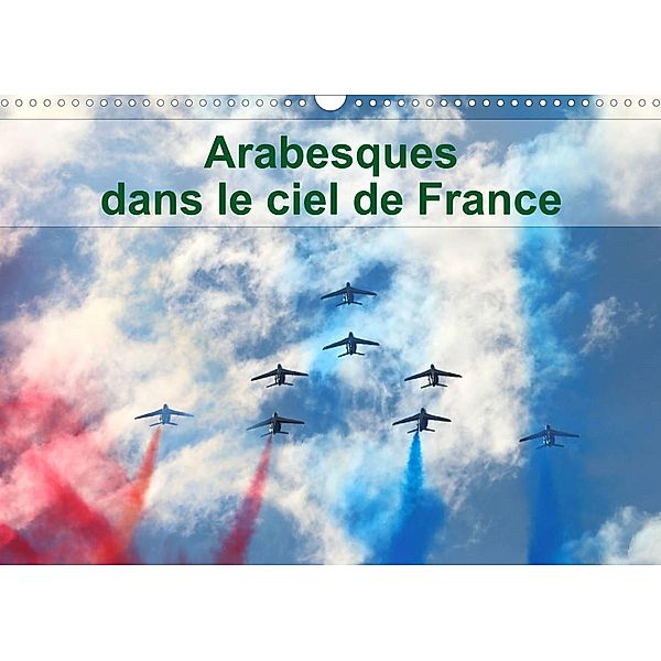 Arabesques dans le ciel de France (Calendrier mural 2023 DIN A3 horizontal), Patrick Casaert