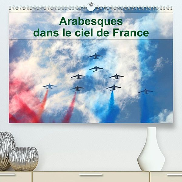 Arabesques dans le ciel de France (Premium, hochwertiger DIN A2 Wandkalender 2023, Kunstdruck in Hochglanz), Patrick Casaert