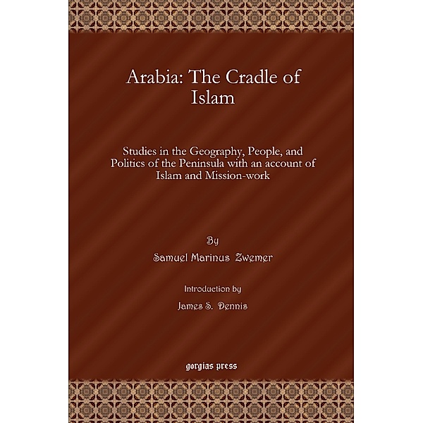 Arabia: The Cradle of Islam, Samuel M. Zwemer