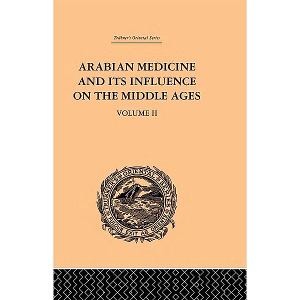 Arabian Medicine and its Influence on the Middle Ages: Volume II, Donald Campbell