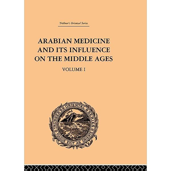 Arabian Medicine and its Influence on the Middle Ages: Volume I, Donald Campbell