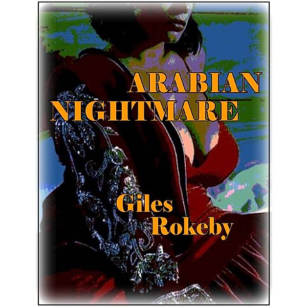 Arabian Nightmare, Giles Rokeby