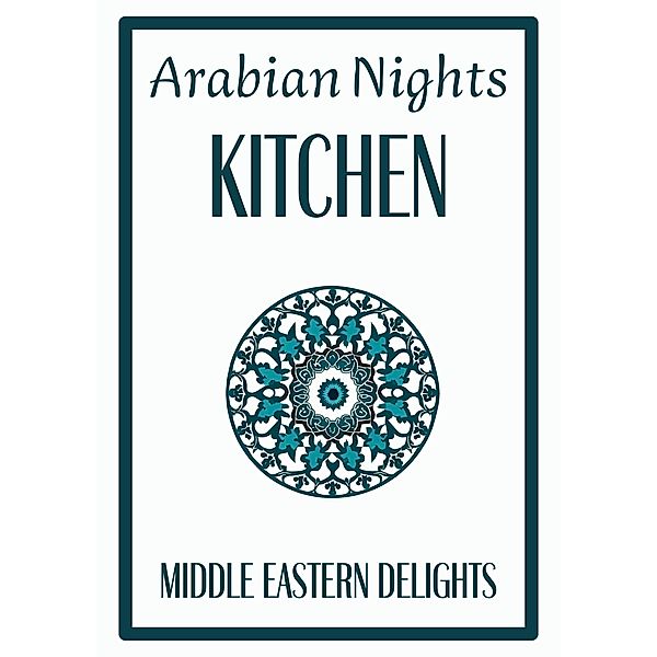 Arabian Nights Kitchen: Middle Eastern Delights, Coledown Kitchen