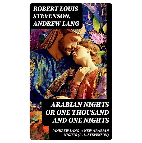Arabian Nights or One Thousand and One Nights (Andrew Lang) + New Arabian Nights (R. L. Stevenson), Robert Louis Stevenson, Andrew Lang