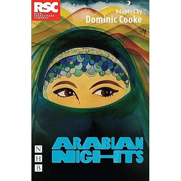 Arabian Nights (RSC Version) / NHB Modern Plays Bd.0, Dominic Cooke