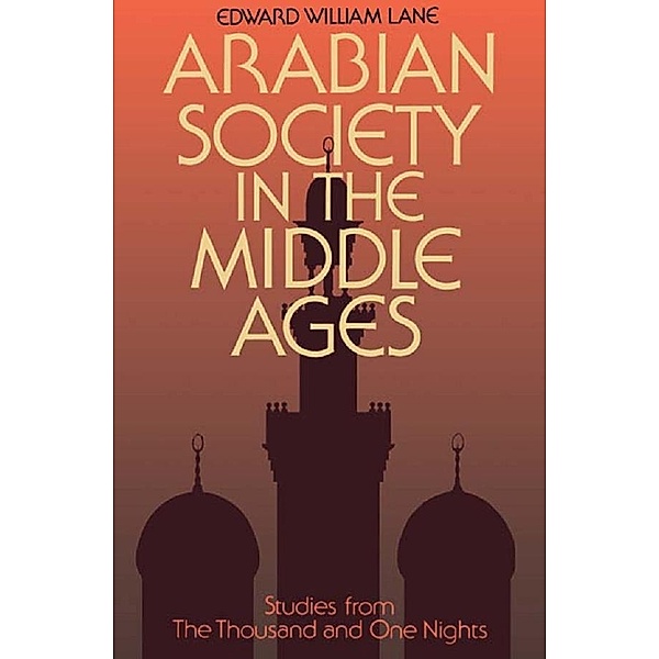 Arabian Society Middle Ages, Clifford Edmund Bosworth, Edward William Lane, Stanley Lane-Poole