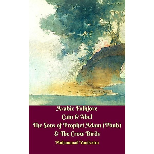 Arabic Folklore Cain & Abel The Sons of Prophet Adam (Pbuh) & The Crow Birds, Muhammad Vandestra