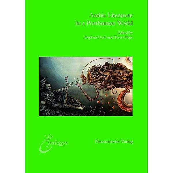 Arabic Literature in a Posthuman World / Mîzân. Studien zur Literatur in der islamischen Welt Bd.31