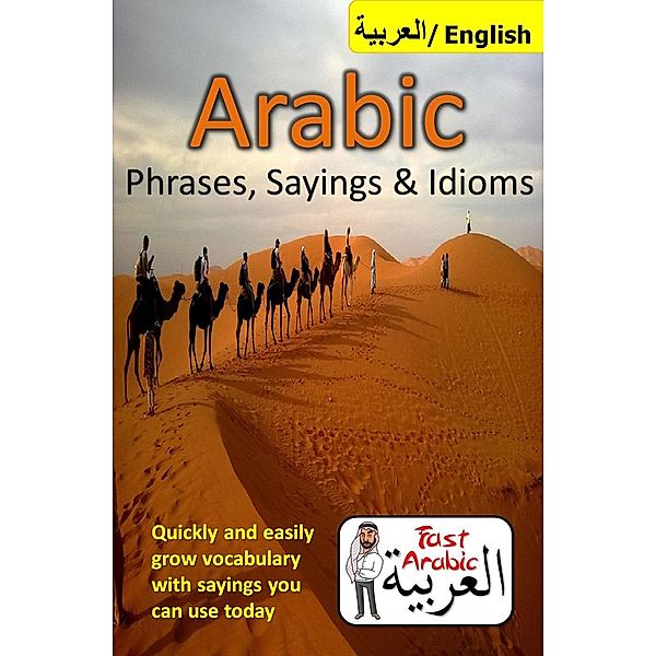 Arabic Phrases, Sayings & Idioms: Fast Arabic to Enrich your Language Now, Abdul Arabic