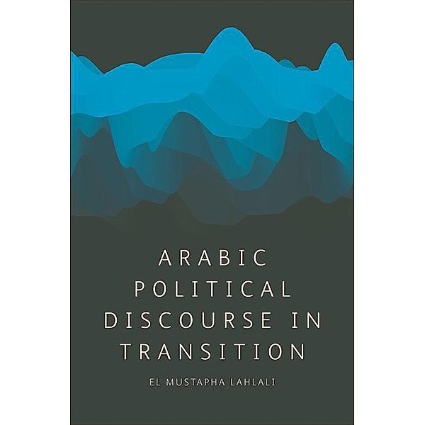 Arabic Political Discourse in Transition, El Mustapha Lahlali