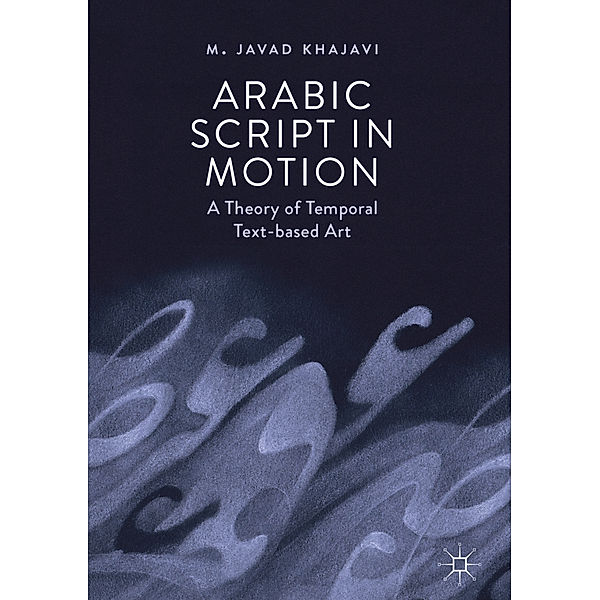 Arabic Script in Motion, M. Javad Khajavi