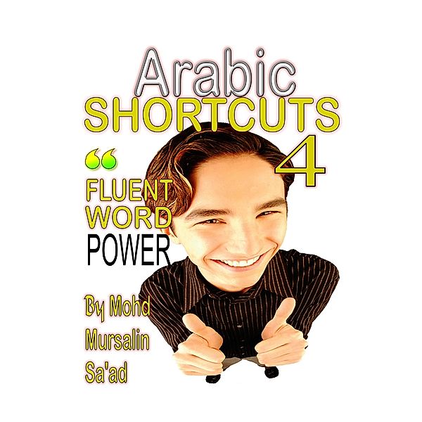 Arabic Shortcuts 4 (Speak Arabic, #4) / Speak Arabic, Mohd Mursalin Saad