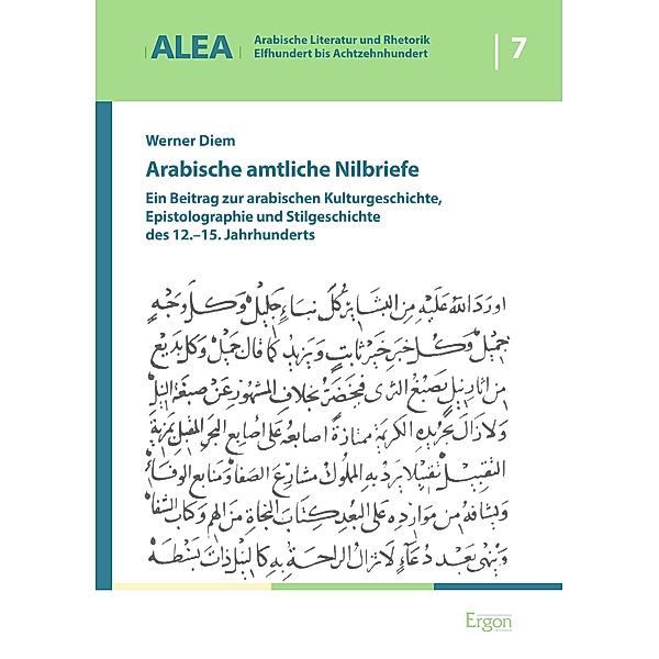 Arabische amtliche Nilbriefe / Arabische Literatur und Rhetorik - Elfhundert bis Achtzehnhundert (ALEA) Bd.7, Werner Diem