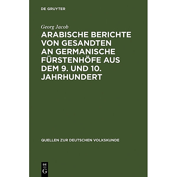 Arabische Berichte von Gesandten an germanische Fürstenhöfe aus dem 9. und 10. Jahrhundert, Georg Jacob