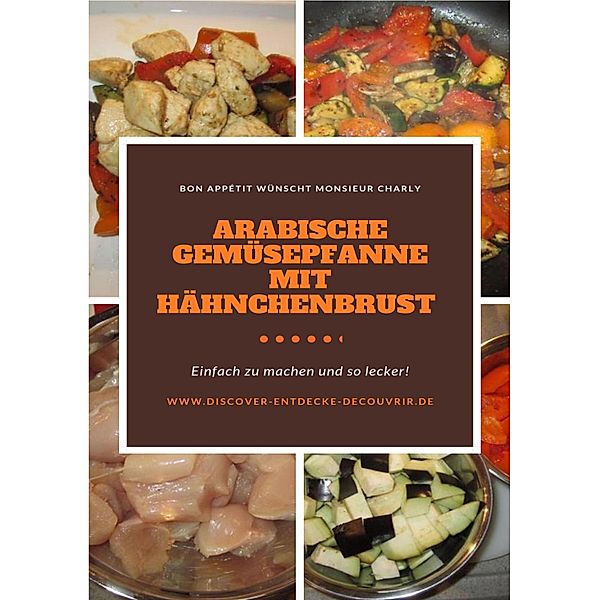 Arabische Gemüsepfanne mit Hähnchenbrust, Heinz Duthel