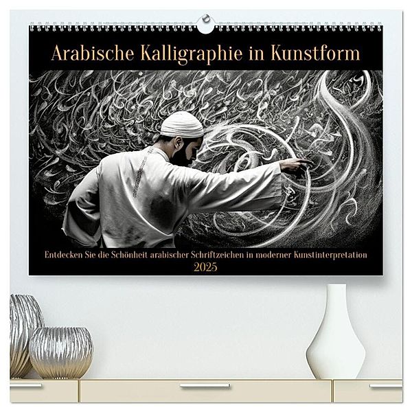 Arabische Kalligraphie in Kunstform (hochwertiger Premium Wandkalender 2025 DIN A2 quer), Kunstdruck in Hochglanz, Calvendo, Peter Rübsamen
