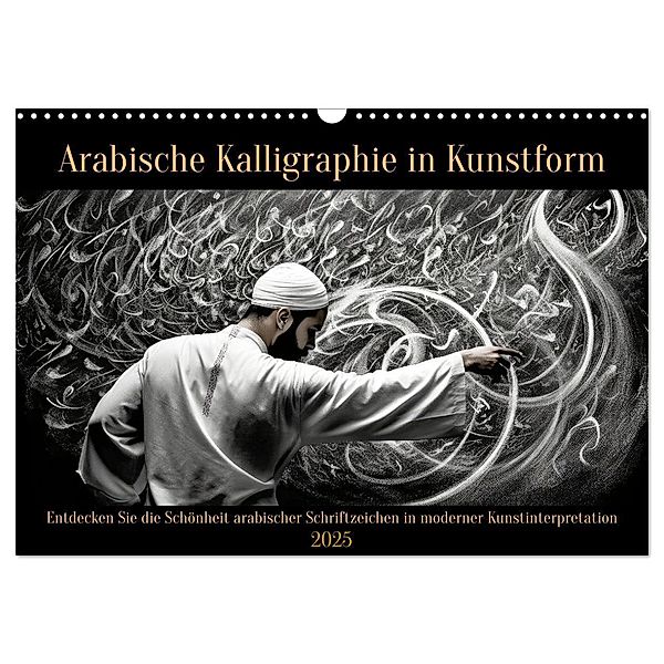 Arabische Kalligraphie in Kunstform (Wandkalender 2025 DIN A3 quer), CALVENDO Monatskalender, Calvendo, Peter Rübsamen