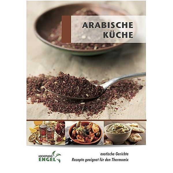 Arabische Küche - Rezepte geeignet für den Thermomix, Marion Möhrlein-Yilmaz