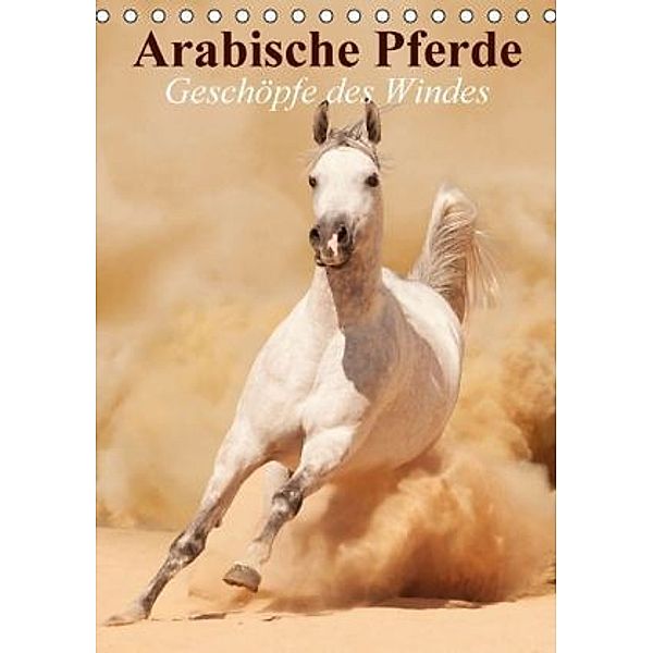 Arabische Pferde Geschöpfe des Windes (Tischkalender 2015 DIN A5 hoch), Elisabeth Stanzer