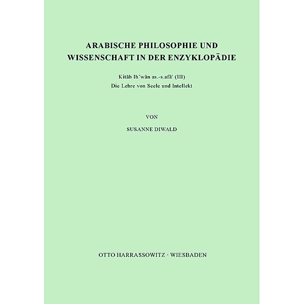 Arabische Philosophie und Wissenschaft in der Enzyklopädie Kitab Ihwan as-safa' (III), Susanne Diwald