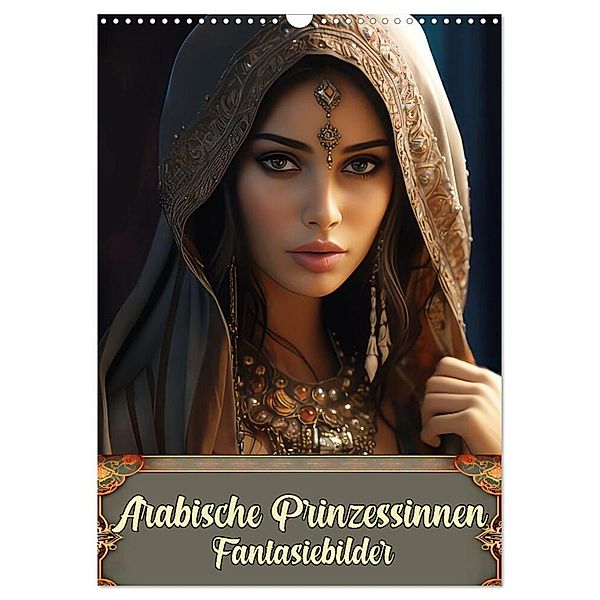 Arabische Prinzessinnen Fantasiebilder (Wandkalender 2024 DIN A3 hoch), CALVENDO Monatskalender, Liselotte Brunner-Klaus