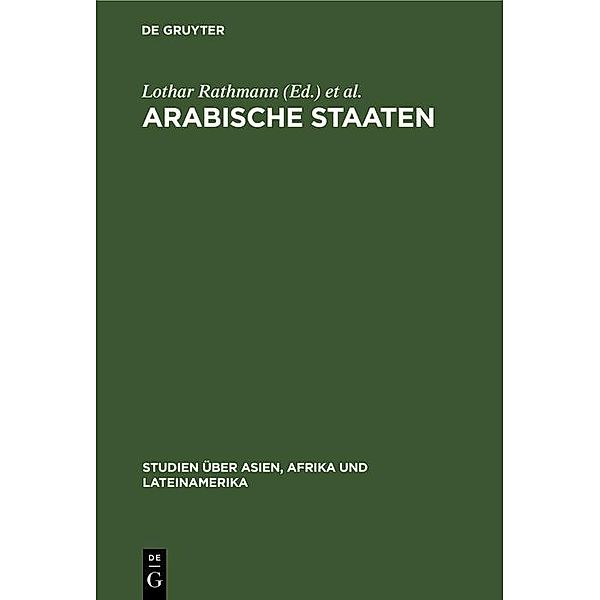 Arabische Staaten / Studien über Asien, Afrika und Lateinamerika Bd.27