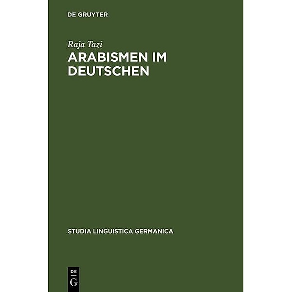 Arabismen im Deutschen / Studia Linguistica Germanica Bd.47, Raja Tazi