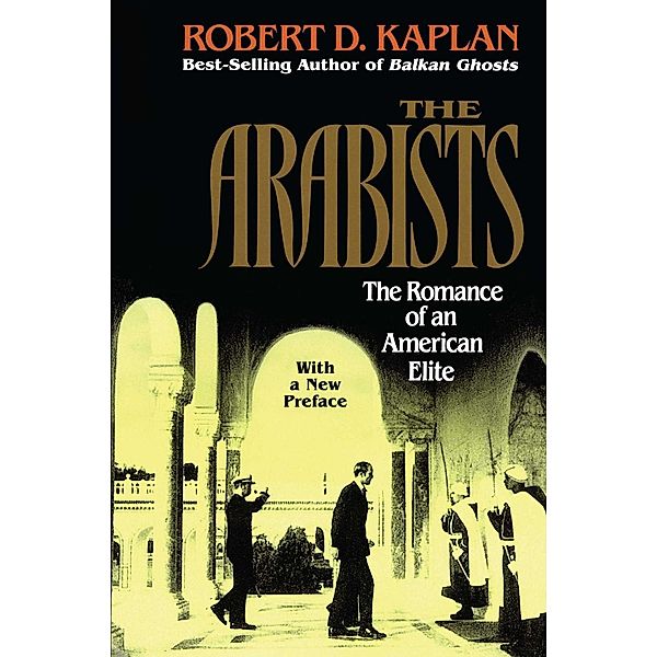 Arabists, Robert D. Kaplan