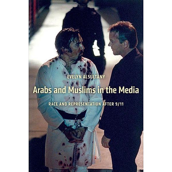 Arabs and Muslims in the Media, Evelyn Alsultany