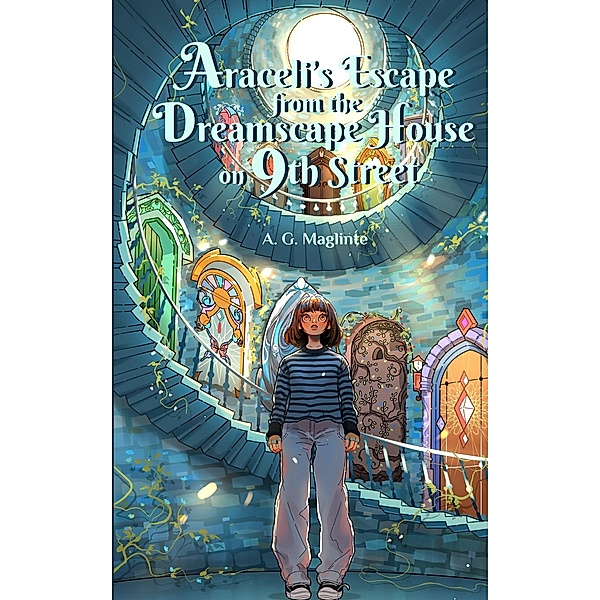 Araceli's Escape from the Dreamscape House on 9th Street, A. G. Maglinte