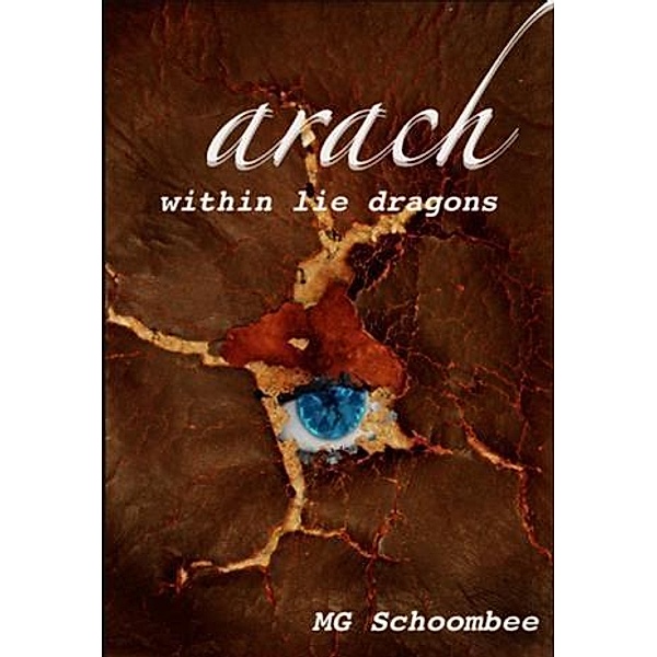 Arach - Within Lie Dragons, M. G. Schoombee