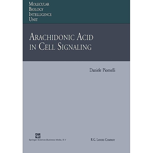 Arachidonic Acid in Cell Signaling / Molecular Biology Intelligence Unit, Daniele Piomelli