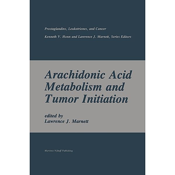 Arachidonic Acid Metabolism and Tumor Initiation, Lawrence J. Marnett