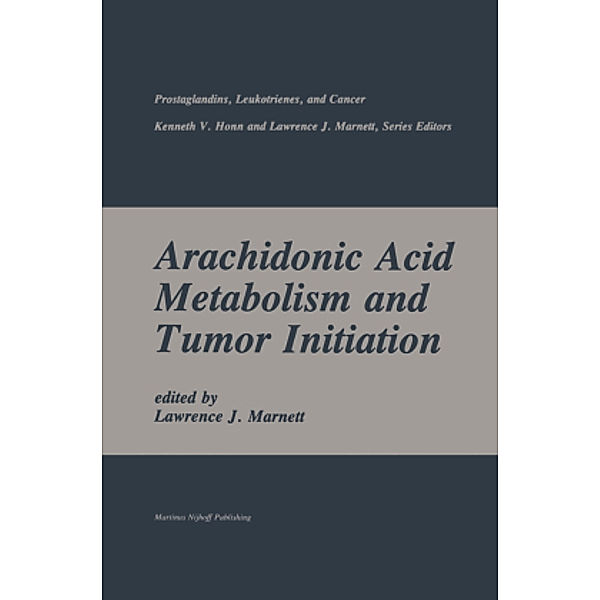 Arachidonic Acid Metabolism and Tumor Initiation, Lawrence J. Marnett