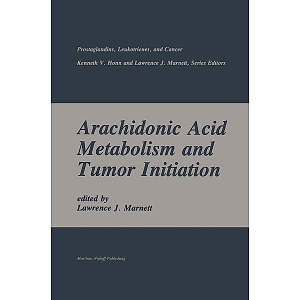 Arachidonic Acid Metabolism and Tumor Initiation / Prostaglandins, Leukotrienes, and Cancer Bd.2, Lawrence J. Marnett