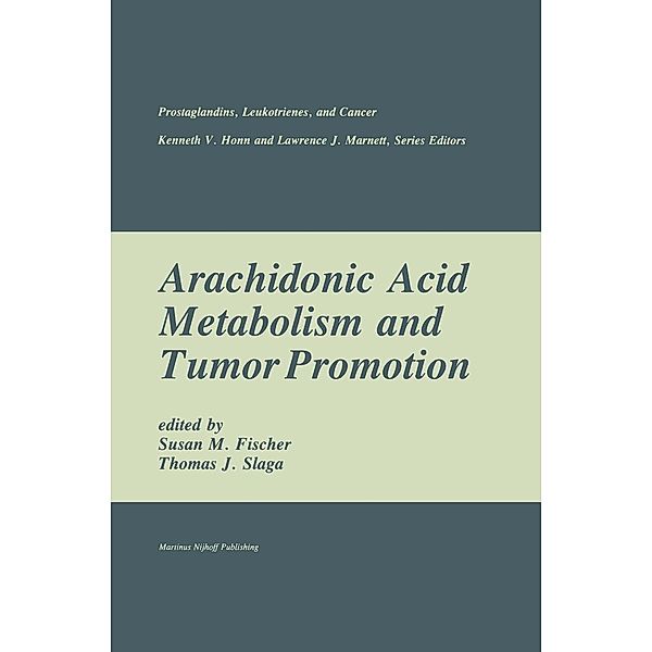 Arachidonic Acid Metabolism and Tumor Promotion / Prostaglandins, Leukotrienes, and Cancer Bd.3