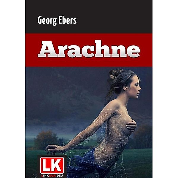 Arachne, Georg Ebers